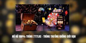 Nổ Hũ 100% Trúng 777LOC