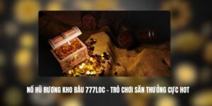 Nổ Hũ Rương Kho Báu 777LOC