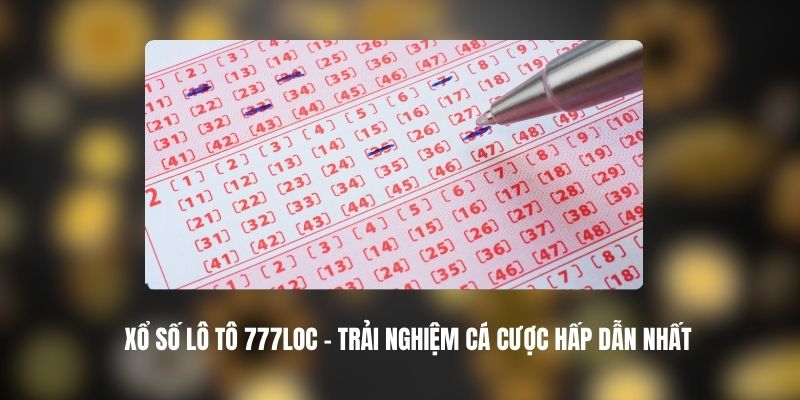 Xổ Số Lô Tô 777LOC